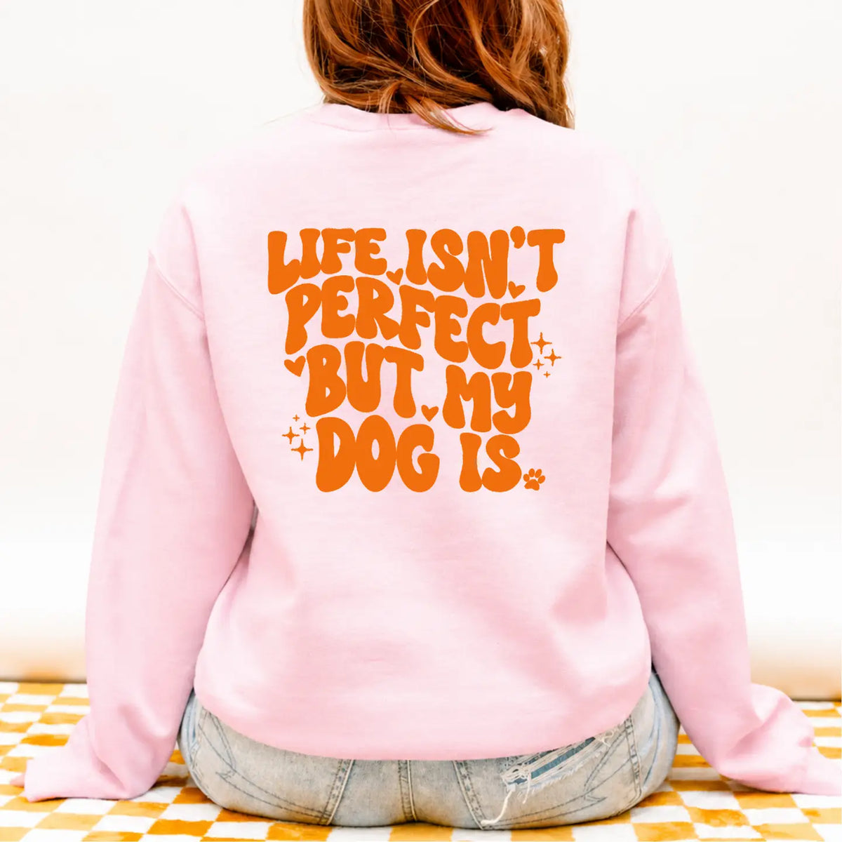 Pullover "Life isn't perfect. But my dog is"