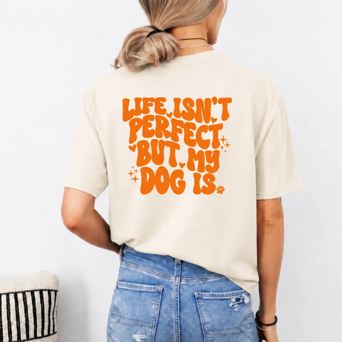 T-Shirt "Life isn't perfect. But my dog is"